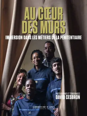 Au coeur des murs : immersion dans les métiers de la pénitentiaire