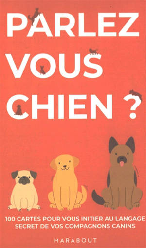 Parlez-vous chien ? : 100 cartes pour vous initier au langage de vos compagnons canins
