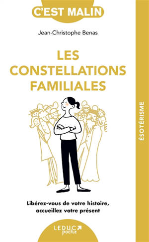 Les constellations familiales : se libérer de son histoire, accueillir son présent