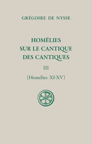 Homélies sur le Cantique des cantiques. Vol. 3. Homélies XI-XV