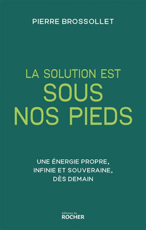La solution est sous nos pieds : une énergie propre et souveraine dès demain
