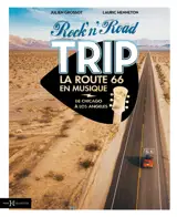Rock'n'road trip : la route 66 en musique : de Chicago à Los Angeles