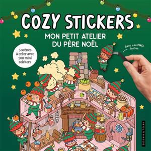 Cozy stickers : mon petit atelier du Père Noël : 5 scènes à créer avec 500 mini stickers