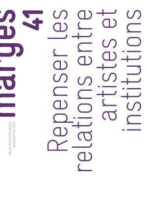 Marges, n° 41. Repenser les relations entre artistes et institutions