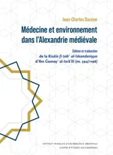 Médecine et environnement dans l'Alexandrie médiévale : édition et traduction de la Risâla fi tab' al-Iskandariyya d'Ibn Gumay' al-Isra'ili (m. 594-1198)