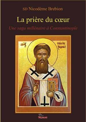 La prière du coeur : une saga millénaire à Constantinople