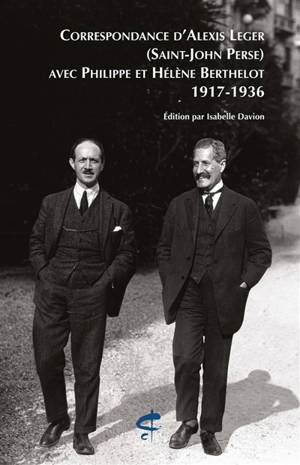 Correspondance d'Alexis Léger (Saint-John Perse) avec Philippe et Hélène Berthelot, 1917-1936