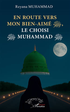 En route vers mon bien-aimé, le choisi Muhammad