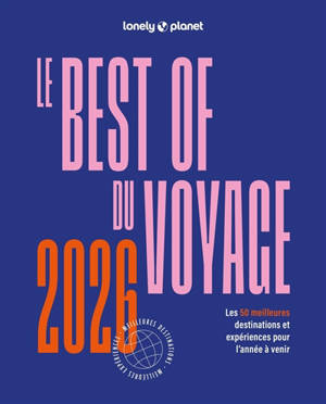 Le best of du voyage 2026 : les 50 meilleures destinations et expériences pour l'année à venir