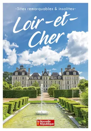 Loir-et-Cher : sites remarquables & insolites