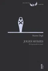 Jolies momies : de la pyramide au musée