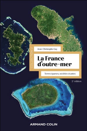 La France d'outre-mer : terres éparses, sociétés vivantes