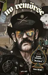 No remörse : histoires vraies illustrées de Lemmy Kilmister et Motörhead