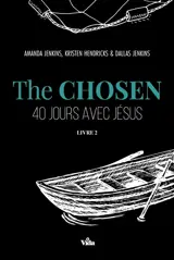 The chosen : 40 jours avec Jésus. Vol. 2