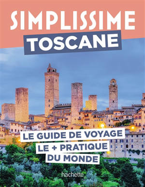 Simplissime : Toscane : le guide de voyage le + pratique du monde
