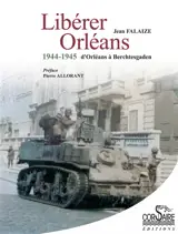 Libérer Orléans : 1944-1945 : d'Orléans à Berchtesgaden