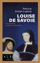 Louise de Savoie : l'art du pouvoir à l'aube de la Renaissance