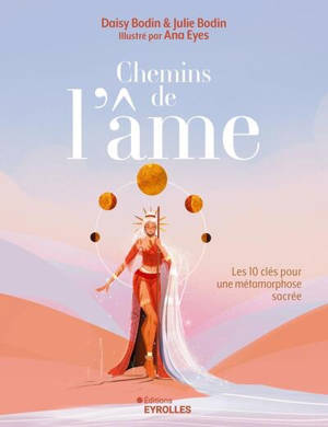 Chemins de l'âme : les 10 clés pour une métamorphose sacrée