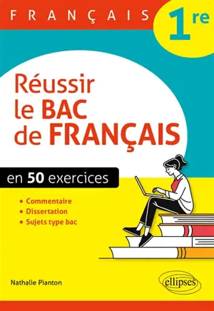 Réussir le bac de français 1re : en 50 exercices