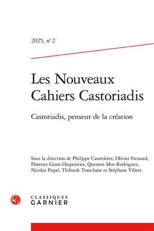 Les nouveaux cahiers Castoriadis, n° 2. Castoriadis, penseur de la création