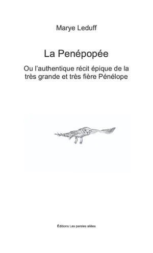 La Penépopée ou l'authentique récit épique de la très grande et très fière Pénélope