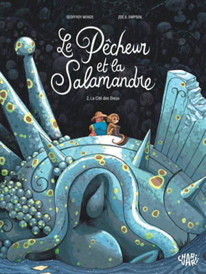 Le pêcheur et la salamandre. Vol. 2. La cité des dieux