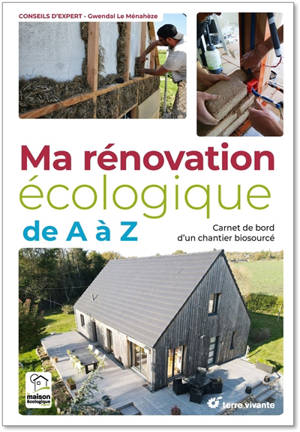 Ma rénovation écologique de A à Z : carnet de bord d'un chantier biosourcé