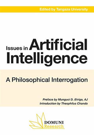 Issues in artificial intelligence : a philosophical interrogation : conférence proceedings III from Tangaza University