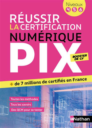 Réussir la certification PIX : le numérique pour tous : PIX niveaux 4-5-6