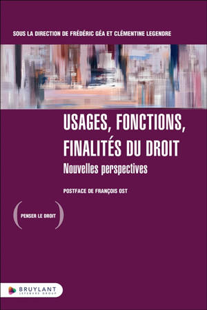 Usages, fonctions, finalités du droit : nouvelles perspectives