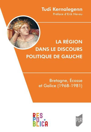 La région dans le discours politique de gauche : Bretagne, Ecosse et Galice (1968-1981)
