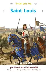 Saint Louis : le roi des Lys