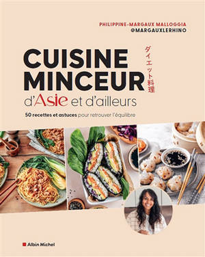 Cuisine minceur d'Asie et d'ailleurs : 50 recettes et astuces pour retrouver l'équilibre