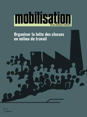 Mobilisation : Organiser la lutte des classes en milieu de travail