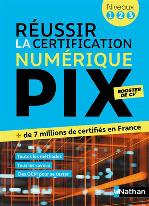 Réussir la certification PIX, : le numérique pour tous : PIX niveaux 1-2-3