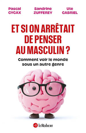 Et si on arrêtait de penser au masculin ?