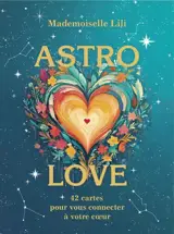 Astro-Love : coffret : 42 cartes pour vous connecter à votre coeur