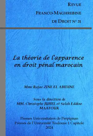 Revue franco-maghrébine de droit, n° 31. La théorie de l'apparence en droit pénal marocain