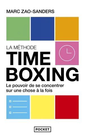 La méthode timeboxing : le pouvoir de se concentrer sur une chose à la fois