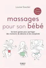 Massages pour son bébé : les bons gestes pour partager des moments de détente et de complicité : de la naissance à 2 ans