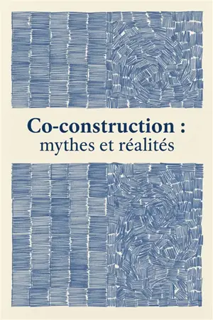 Co-construction : mythes et réalités
