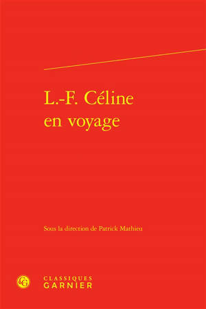 L.-F. Céline en voyage