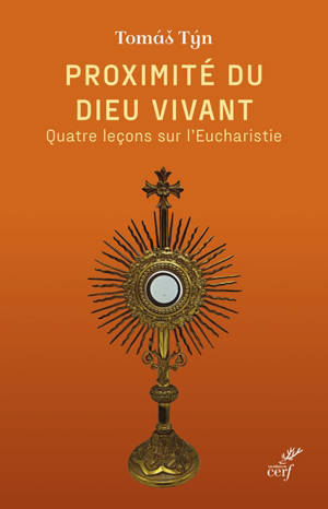 Proximité du Dieu vivant : quatre leçons sur l'Eucharistie
