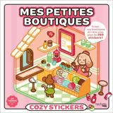 Cozy stickers : Mes petites boutiques : Créez vos boutiques de rêve avec plus de 250 stickers !