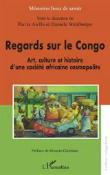 Regards sur le Congo : art, culture et histoire d'une société africaine cosmopolite