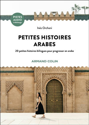 Petites histoires arabes : 30 petites histoires bilingues pour progresser en arabe