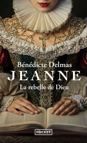 Jeanne : la rebelle de Dieu
