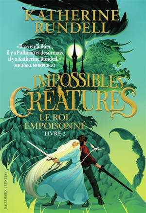 Impossibles créatures. Vol. 2. Le roi empoisonné