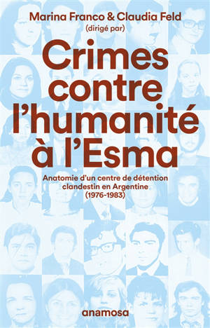 Crimes contre l'humanité à l'Esma : anatomie d'un centre de détention clandestin en Argentine, 1976-1983