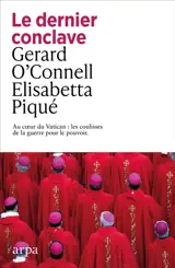 Le dernier conclave : au coeur du Vatican : les coulisses de la guerre pour le pouvoir